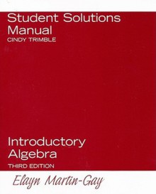 Introductory Algebra Student Solutions Manual - Cindy Trimble, Elayn Martin-Gay