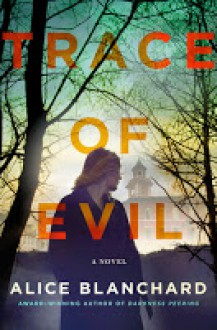 Trace of Evil - Alice Blanchard,Alice Blanchard,Alice Blanchard