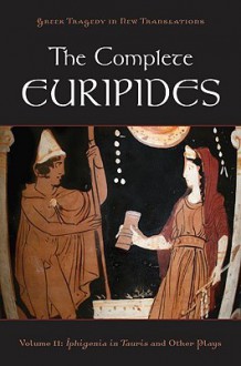 The Complete Euripides, Volume 2: Iphigenia in Tauris and Other Plays - Peter K. Burian, Alan Shapiro