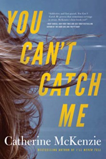 "You Can't Catch me" - Catherine McKenzie