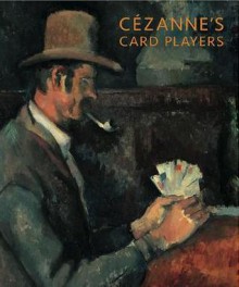 Cezanne's Card Players - Barnaby Wright, John House, Nancy Ireson, Richard Shiff