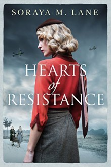 Hearts of Resistance - Soraya M. Lane