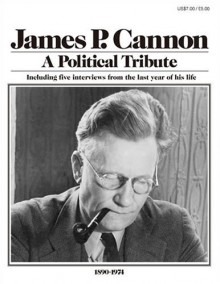 James P. Cannon: A Political Tribute - Joseph Hansen, James P. Cannon