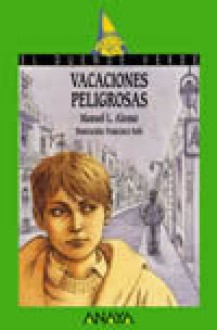 Vacaciones Peligrosas (Cuentos, Mitos Y Libros-Regalo) - Manuel L. Alonso, Francisco Sole