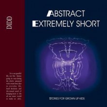 Abstract Extremely Short: Stories for Grown Up Kids - Diana Ivanova