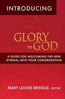 Introducing Glory to God - Mary Louise Bringle, Mary Louise Bringle