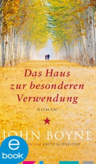 Das Haus zur besonderen Verwendung - John Boyne, Fritz Schneider