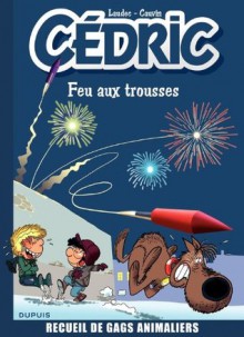 Cédric Best Of - tome 4 - Feu aux trousses ! Recueil de gags animaliers (French Edition) - Cauvin