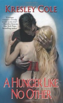 A Hunger Like No Other (Immortals After Dark, Book 1) by Cole, Kresley (2006) Mass Market Paperback - Kresley Cole