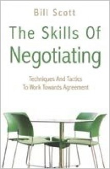 The Skills of Negotiating - Bill Scott