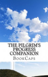 The Pilgrim's Progress Companion: Includes Study Guide, Historical Context, and Character Index - BookCaps