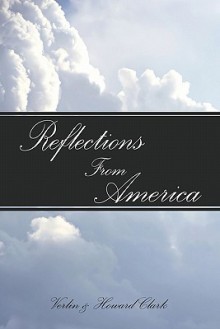 Reflections from America - Verlin Clark, Howard Clark