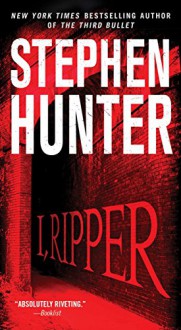 I, Ripper: A Novel - Stephen Hunter