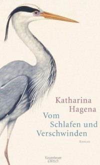 Vom Schlafen und Verschwinden - Katharina Hagena