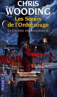 Les soeurs de l'ordre rouge - Chris Wooding