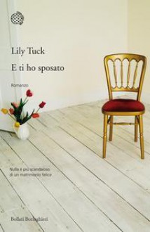 E ti ho sposato - Lily Tuck, Manuela Faimali