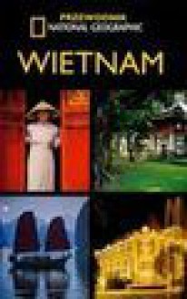 Wietnam Przewodnik National Geographic - James Sullivan