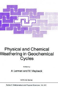 Physical and Chemical Weathering in Geochemical Cycles - A. Lerman, M. Meybeck