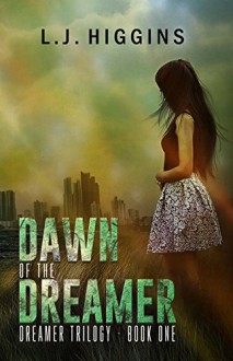 Dawn of the Dreamer (Dreamer Trilogy Book 1) - L J Higgins