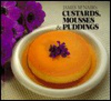 James McNair's Custards, Mousses, and Puddings - James McNair