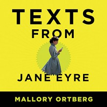 Texts from Jane Eyre: And Other Conversations with Your Favorite Literary Characters - Mallory Ortberg,Zach Villa,Amy Landon,Tantor Audio