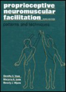 Proprioceptive Neuromuscular Facilitation: Patterns and Techniques - Voss, Dorothy E. Voss, Ionta, Myers