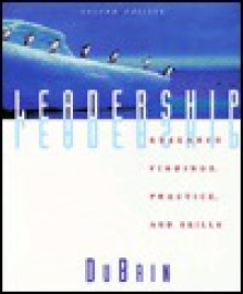 Leadership: Research Findings, Practice, And Skills - Andrew J. DuBrin