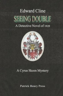 Seeing Double: A Cyrus Skeen Mystery (The Cyrus Skeen Myteries) (Volume 19) - Edward Cline