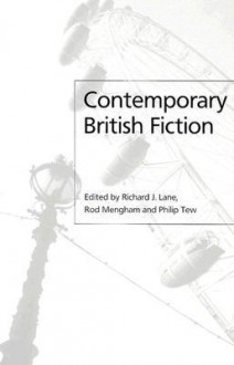 Contemporary British Fiction - Richard J. Lane, Philip Tew