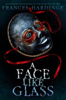 A Face Like Glass - Frances Hardinge