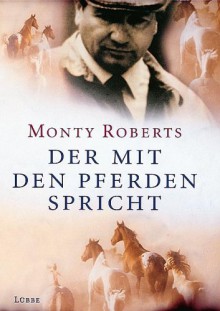 Der mit den Pferden spricht - Monty Roberts