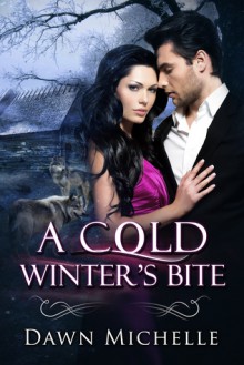 A Cold's Winter's Bite - Dawn Michelle