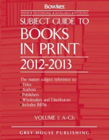 Subject Guide to Books in Print, 2012/13 - R.R. Bowker