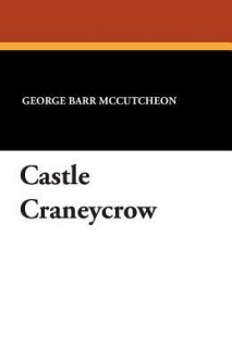 Castle Craneycrow - George Barr McCutcheon