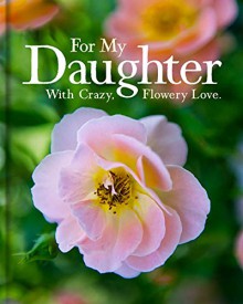 For My Daughter: With Crazy, Flowery Love - Mary Lee