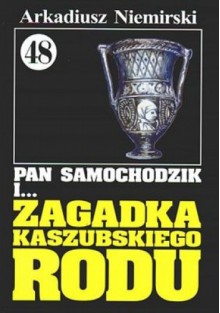 Pan Samochodzik i zagadka kaszubskiego rodu - Arkadiusz Niemirski