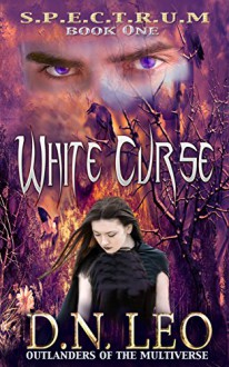 White Curse (Spectrum Series - Book 1): Outlanders of the Multiverse - D.N. Leo