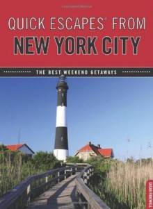 Quick Escapes From New York City, 8th: The Best Weekend Getaways (Quick Escapes Series) - Susan Farewell