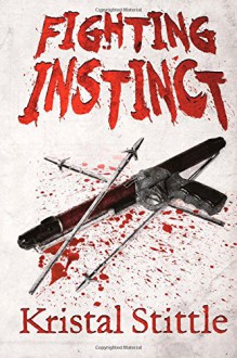 Fighting Instinct - Kristal Stittle