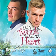 Don't Twunk With My Heart (Loving You Book 2) - Renae Kaye