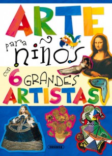 Arte para niños con 6 grandes artistas - Susaeta Publishing, Inc.