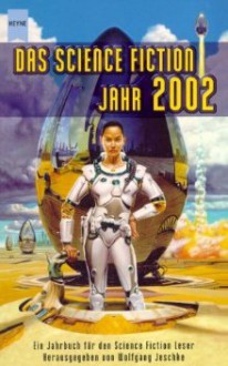 Das Science Fiction Jahr 2002. ( Jahrbuch für den Science Fiction Leser, 17). - Wolfgang Jeschke