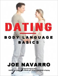 Ten "Must Know" Body Language Secrets for Dating - Joe Navarro