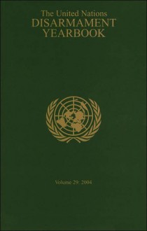 United Nations Disarmament Yearbook 2004 - United Nations