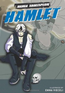 Hamlet (Manga Shakespeare) - Emma Vieceli, Richard Appignanesi, William Shakespeare