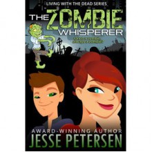 The Zombie Whisperer (Living with the Dead, #4) - Jesse Petersen