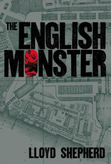 The English Monster - Lloyd Shepherd