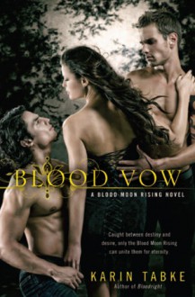 Blood Vow (Blood Moon Rising Trilogy, #3) - Karin Tabke