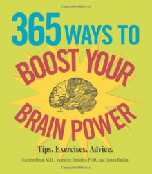 365 Ways to Boost Your Brain Power: Tips, Exercise, Advice - Carolyn Dean;Valentine Dmitriev;Donna Raskin