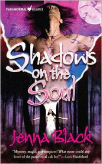 Shadows on the Soul (Guardians of the Night Series #3) - Jenna Black